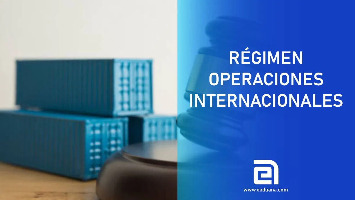 régimen de operaciones internacionales y precios de transferencia